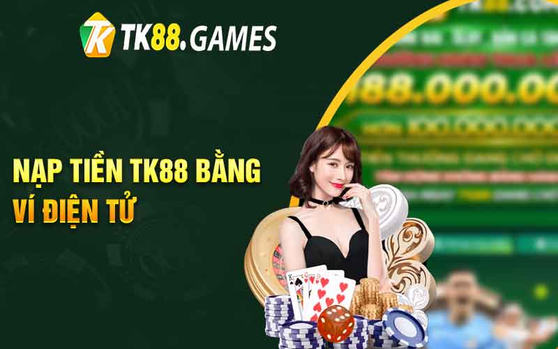 Nạp tiền TK88 bằng ví điện tử 