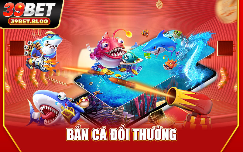Bắn Cá Đổi Thưởng