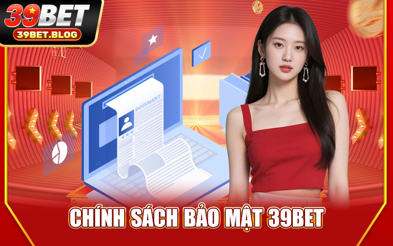 Chính Sách Bảo Mật 39BET